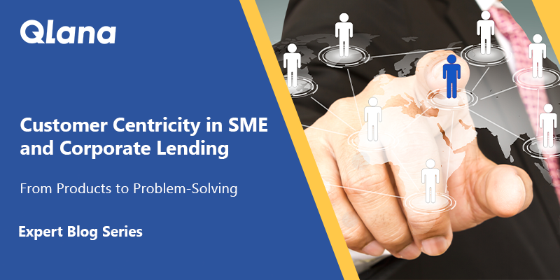 Customer Centricity in SME and Corporate and SME Lending